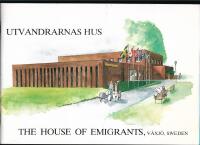 Utvandrarnas hus : en kort historik om Emigrantinstitutet = The House of emigrants : a presentation of the Emigrant institute