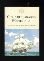 Ostindiefararen G&ouml;theborg : en saltst&auml;nkt resa genom historien in i framtiden