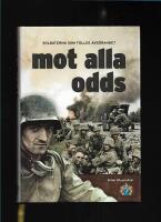 Mot alla odds : soldaterna som f&auml;llde avg&ouml;randet