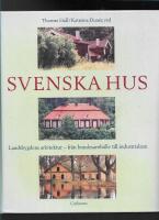 Svenska hus : landsbygdens arkitektur : fr&aring;n bondesamh&auml;lle till industrialism 
