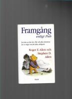 Framg&aring;ng enligt Puh : en bok om hur du, Puh och alla v&auml;nnerna l&auml;r er n&aring;got om det allra viktigaste 