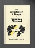 Fr&aring;n silverfisken i Skaga till tr&auml;guden i Silbojokk