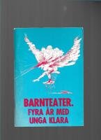 Barnteater : fyra &aring;r med Unga Klara