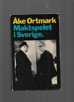 Maktspelet i Sverige : ett samh&auml;llsreportage 