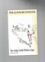 Se mig i mitt friska &ouml;ga : roman 