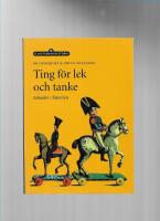Ting f&ouml;r lek och tanke : leksaker i historien