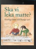 Ska vi leka matte? : finurliga lekar och kluriga spel