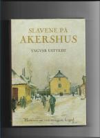 Slavene p&aring; Akershus : historien om v&aring;rt strengeste fengsel 