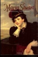 Maria Stuart : drottning utan krona 