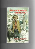 B&auml;cka-Markus jagar vilt : jakt-, fiske- och bygdehistorier