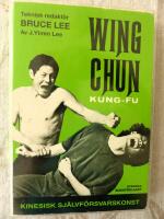 Wing chun kung-fu : [kinesisk sj&auml;lvf&ouml;rsvarskonst]