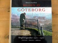 Bilden av G&ouml;teborg : f&auml;rgfotografier 1910-1970 : centrum - &ouml;sterut - s&ouml;derut