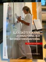 Sjuksk&ouml;terskans journalf&ouml;ring och informationshantering : en praktisk handbok