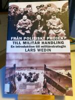 Fr&aring;n politiskt projekt till milit&auml;r handling : en introduktion till milit&auml;rstrategin