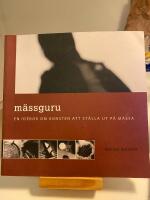 M&auml;ssguru : en id&eacute;bok om konsten att st&auml;lla ut p&aring; m&auml;ssa
