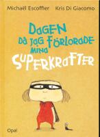 Dagen d&aring; jag f&ouml;rlorade mina superkrafter