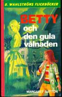 Betty och den gula v&aring;lnaden - B. Wahlstr&ouml;ms Flickb&ouml;cker 1701