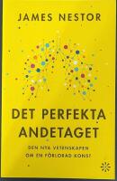 Det perfekta andetaget : den nya vetenskapen om en f&ouml;rlorad konst