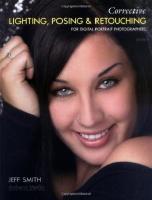 Corrective Lighting, Posing & Retouching for Digital Portrait Photographers