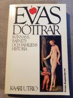 Evas d&ouml;ttrar : en ber&auml;ttelse om kvinnans, barnets och familjens historia i Europa