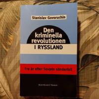 Den kriminella revolutionen i Ryssland : tre &aring;r efter Sovjets uppl&ouml;sning