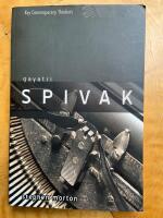 Gayatri Spivak: Ethics, Subalternity and the Critique of Postcolonial Reaso