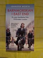 Barnmorskan i East End : en sann ber&auml;ttelse fr&aring;n 1950-talets London