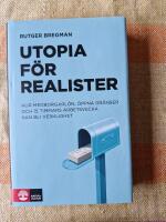 Utopia f&ouml;r realister : Hur medborgarl&ouml;n, &ouml;ppna gr&auml;nser och 15 timmars arbet