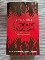 &Auml;lskade fascism : de svartbruna r&ouml;relsernas ideologi och historia