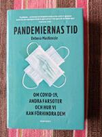 Pandemiernas tid : om covid 19 och andra farsoter och hur vi kan f&ouml;rhindra dem