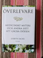&Ouml;verlevare : medicinskt myteri och andra s&auml;tt att g&auml;cka d&ouml;den