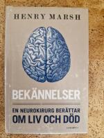 Bek&auml;nnelser En neurokirurg ber&auml;ttar om liv och d&ouml;d