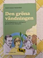 Den gr&ouml;na v&auml;ndningen : en ny kunskapshistoria om milj&ouml;fr&aring;gornas genombrott under efterkrigstiden