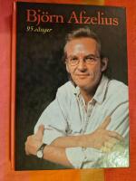 95 s&aring;nger Med Bj&ouml;rn Afzelius egna kommentarer och sj&auml;lvbiografiska anteckningar