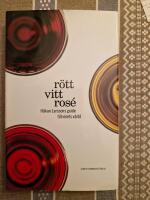 R&ouml;tt, vitt, ros&eacute; : H&aring;kan Larssons guiden till vinets v&auml;rld