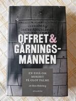 Offret & g&auml;rningsmannen  En ess&auml; om mordet p&aring; Olof Palme