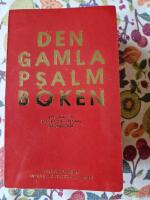 Den gamla psalmboken - Ett urval ur 1695, 1819 och 1937 &aring;rs psalmb&ouml;cker