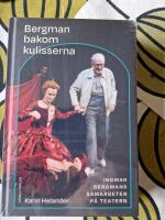 Bergman bakom kulisserna  Ingmar Bergmans samarbeten p&aring; teatern