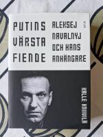 Putins v&auml;rsta fiende - En bok om Aleksej Navalnyj och hans anh&auml;ngare