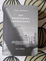 Det palestinska laboratoriet.  Hur Israel exporterar ockupationens teknologi &ouml;ver v&auml;rlden