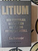 Litium Den osannolika ber&auml;ttelsen om v&aring;r tids viktigaste metall