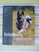 Inkallning &auml;r s&aring; mycket mera.Kommunikation mellan m&auml;nniska och hund.
