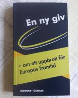 En ny giv : om ett uppbrott f&ouml;r Europas framtid
