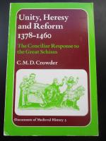 Unity, Heresy and Reform 1378&ndash;1460: The conciliar response to the Great Schism