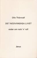 Det n&ouml;dv&auml;ndiga livet : ess&auml;er om rock 'n' roll