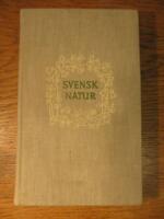 Svensk natur : En antologi utgiven av Svenska turistf&ouml;reningen