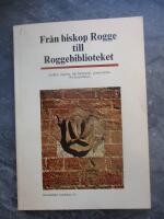Fr&aring;n biskop Rogge till Roggebiblioteket : studier utgivna till Str&auml;ngn&auml;s gymnasiums 350-&aring;rsjubileum