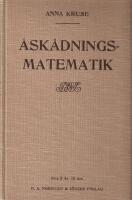 &Aring;sk&aring;dningsmatematik : ett f&ouml;rs&ouml;k till plan f&ouml;r de fyra f&ouml;rsta skol&aring;rens arbete p&aring; matematikens omr&aring;de