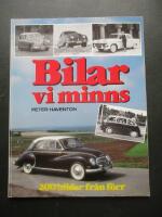 Bilar vi minns - en bok om alla de sm&aring; och stora, bra och d&aring;liga, vackra och gr&auml;sliga bilar som rullade p&aring; svenska v&auml;gar f&ouml;r inte s&aring; l&auml;nge sedan