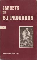 Carnets de P.-J. Proudhon : texte in&eacute;dit et int&eacute;gral &eacute;tabli sur les manuscrits autographes avec annotations et appareil critique de Pierre Haubtmann. Vol. 2, 1847-1848